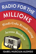 Radio for the Millions: Hindi-Urdu Broadcasting Across Borders - Paperback