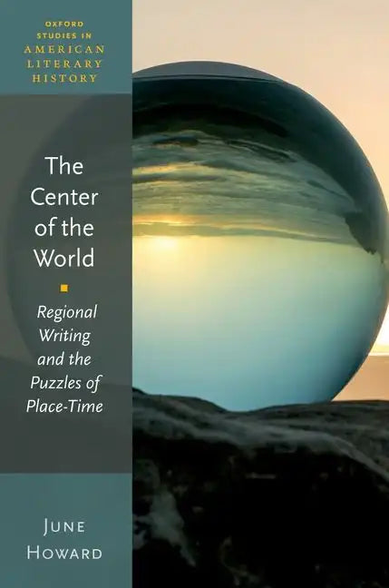 The Center of the World: Regional Writing and the Puzzles of Place-Time - Paperback