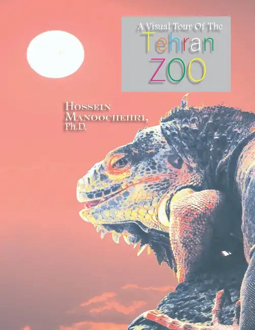 Tehran Zoo: A Visual Tour Of The- - Paperback