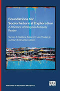 Foundations for Sociorhetorical Exploration: A Rhetoric of Religious Antiquity Reader - Paperback