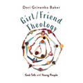 Girl/Friend Theology: God-Talk with Young People - Paperback