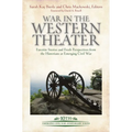 War in the Western Theater: Favorite Stories and Fresh Perspectives from the Historians at Emerging Civil War - Hardcover
