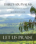 Thirty-Six Psalms: Let Us Praise - Paperback