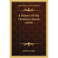 A History Of The Christian Church (1918) - Paperback