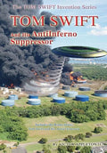 Tom Swift and the AntiInferno Suppressor - Hardcover