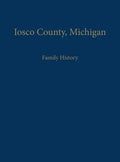 Iosco County, Michigan: Family History - Paperback