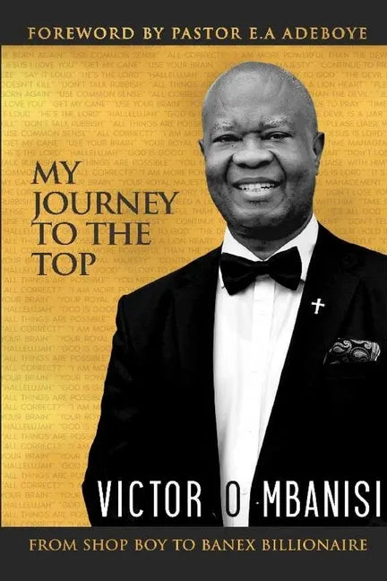 My Journey to the Top: From Shop Boy to Banex Billionaire - Paperback