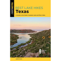 Best Lake Hikes Texas: A Guide to the State's Greatest Lake and River Hikes - Paperback