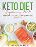 Keto Diet Beginners 2021 AND Vegan Keto Cookbook 2021: (2 Books IN 1) - Paperback