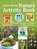 Learn about Nature Activity Book: 35 Forest-School Projects and Adventures for Children Aged 7 Years+ - Paperback