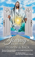 A Journey of Hope to Heaven and Back - Hardcover