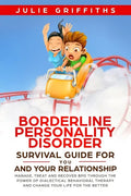 Borderline Personality Disorder Survival Guide for You and Your Relationship: Manage, Treat and Recover BPD Through the Power of Dialectical Behaviora - Paperback