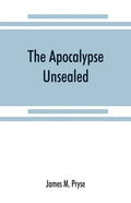 The Apocalypse unsealed: being an esoteric interpretation of the initiation of Iôannês commonly called the Revelation of (St.) John - Paperback