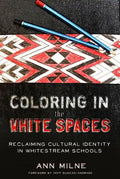 Coloring in the White Spaces: Reclaiming Cultural Identity in Whitestream Schools - Paperback