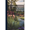 How to Know the Wild Flowers - Hardcover