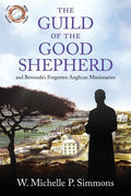 The Guild of the Good Shepherd and Bermuda's Forgotten Anglican Missionaries - Paperback
