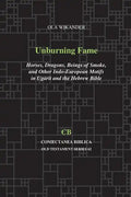 Unburning Fame: Horses, Dragons, Beings of Smoke, and Other Indo-European Motifs in Ugarit and the Hebrew Bible - Paperback