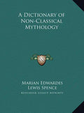 A Dictionary of Non-Classical Mythology - Hardcover