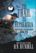 The Trail to Reparation: A Classic Western Series - Hardcover