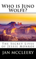 Who is Juno Wolfe?: The Secret Lives of Jessie Monroe (Book 2) - Paperback