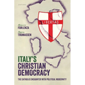 Italy's Christian Democracy: The Catholic Encounter with Political Modernity - Hardcover