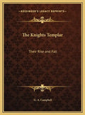 The Knights Templar: Their Rise and Fall - Hardcover