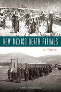 New Mexico Death Rituals: A History - Paperback