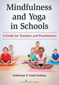 Mindfulness and Yoga in Schools: A Guide for Teachers and Practitioners - Paperback