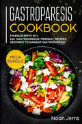 Gastroparesis Cookbook: MEGA BUNDLE - 5 Manuscripts in 1 - 240+ Gastroparesis -friendly recipes designed to manage Gastroparesis - Paperback