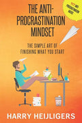 The Anti-Procrastination Mindset: The Simple Art Of Finishing What You Start - Paperback