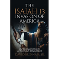 The Isaiah 13 Invasion of America - Paperback
