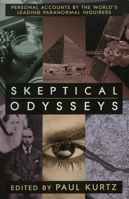 Skeptical Odysseys: Personal Accounts by the World's Leading Paranormal Investigations - Hardcover