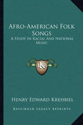 Afro-American Folk Songs: A Study in Racial and National Music - Paperback