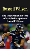 Russell Wilson: The Inspirational Story of Football Superstar Russell Wilson - Paperback