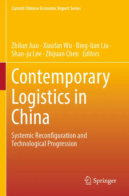 Contemporary Logistics in China: Systemic Reconfiguration and Technological Progression - Paperback