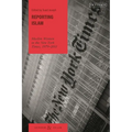 Reporting Islam: Muslim Women in the New York Times, 1979-2011 - Paperback