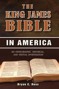 The King James Bible in America: An Orthographic, Historical, and Textual Investigation - Paperback