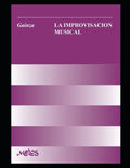 La improvisación musical: Un manual muy completo para el aprendizaje y desarrollo de la improvisación en la música - Paperback