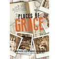 Places of Grace: My Visits to Shrines, Chapels, Graves, and Monasteries and the Graces I Received - Paperback