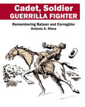 Cadet, Soldier, Guerrilla Fighter: Remembering Bataan and Corregidor - Paperback