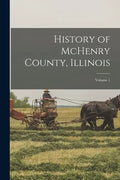 History of McHenry County, Illinois; Volume 1 - Paperback