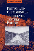 Pietism and the Making of Eighteenth-Century Prussia - Paperback