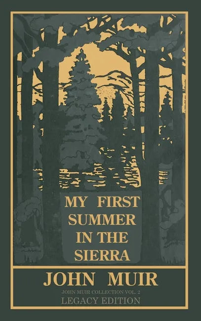 My First Summer In The Sierra Legacy Edition: Classic Explorations Of The Yosemite And California Mountains - Hardcover