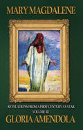 Mary Magdalene: Revelations from a First Century Avatar Volume III - Paperback