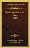 The Kingship Of Mt. Lassen (1922) - Hardcover