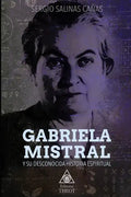 Gabriela Mistral Y Su Desconocida Historia Espiritual - Paperback