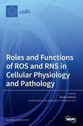 Roles and Functions of ROS and RNS in Cellular Physiology and Pathology - Hardcover