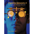 Cognitive Optometry 2: Exploring Human Awareness Thru Vision - Paperback
