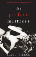 The Perfect Mistress (A Jessie Hunt Psychological Suspense Thriller-Book Fifteen) - Hardcover