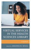 Virtual Services in the Health Sciences Library: A Handbook - Paperback